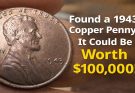 Found a 1943 Copper Penny? It Could Be Worth $100,000!