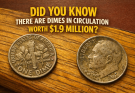 Did You Know There Are Dimes in Circulation Worth $1.9 Million?